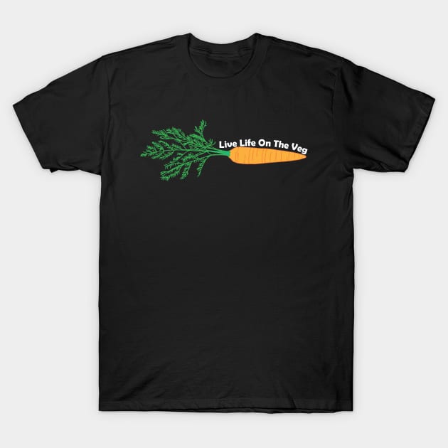 Live Life On The Veg T-Shirt by Geektopia